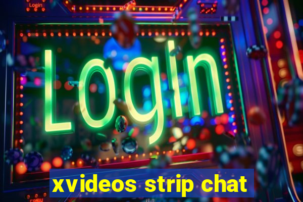 xvideos strip chat